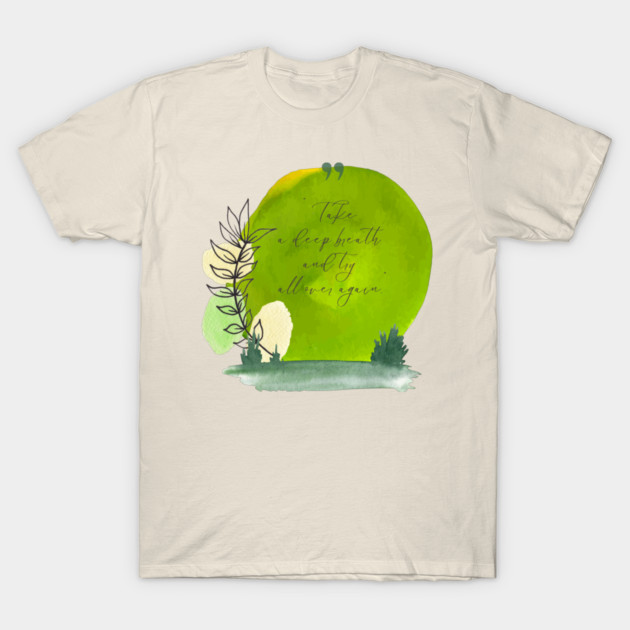 Take a deep breath. Start fresh. Try again. tee and gift items T-Shirt by C.Code