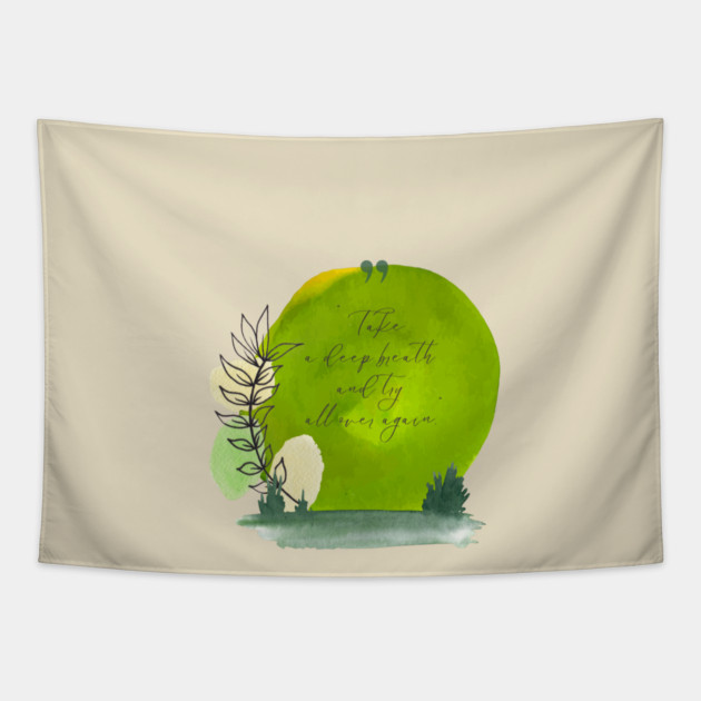 Take a deep breath. Start fresh. Try again. tee and gift items Tapestry by C.Code