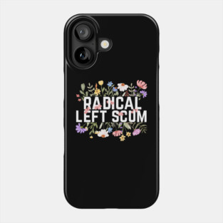 Radical Left Scum Phone Case
