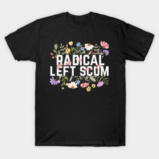 Radical Left Scum T-Shirt