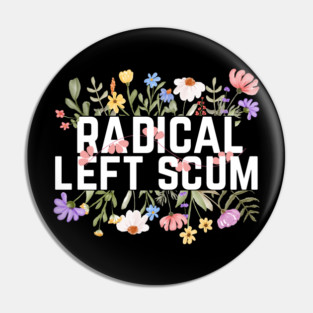 Radical Left Scum Pin