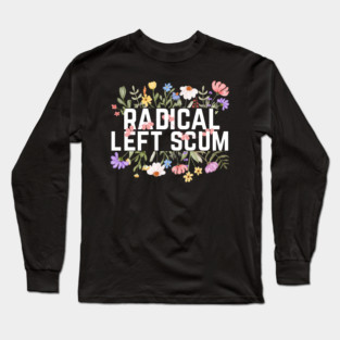 Radical Left Scum Long Sleeve T-Shirt
