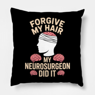 Brain Surgery Recovery Funny Brain Surgery Survivor Pillow