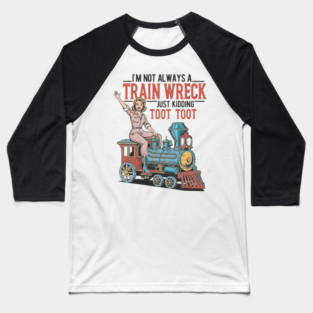 Humorous vintage, I'm not always a train wreck, Funny retro woman Baseball T-Shirt