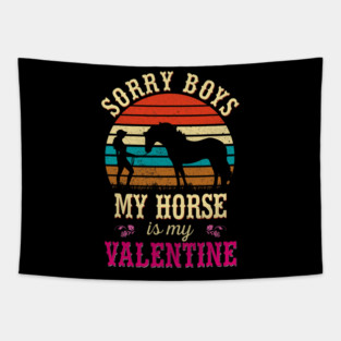 Valentines Day Girls Sorry Boys My Horse Is My Valentine Tapestry