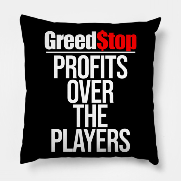 Greed$top Profits Over The Players Greed Stop Pillow by belownormal
