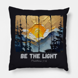 Be The Light — Matthew 5:14 Pillow