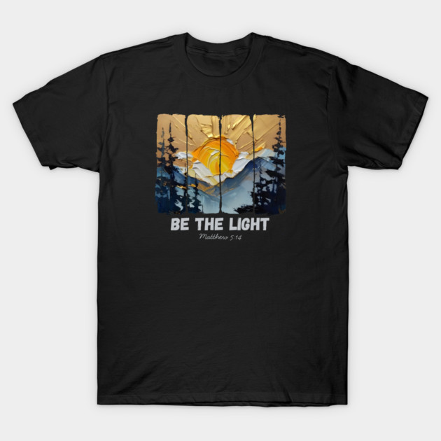Be The Light — Matthew 5:14 T-Shirt by Charles's Store 8
