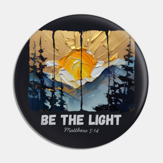 Be The Light — Matthew 5:14 Pin by Charles's Store 8