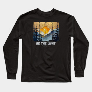 Be The Light — Matthew 5:14 Long Sleeve T-Shirt