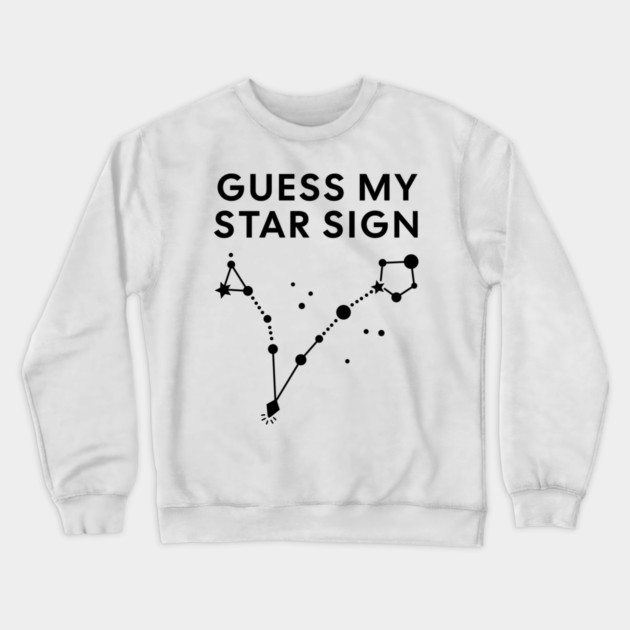 Guess My Star Sign – Pisces Zodiac, Astrology Constellation - Black Print Crewneck Sweatshirt by Designed By Marty