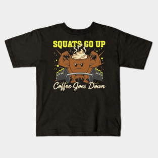 Squats Go Up Coffee Goes Down Funny Gym Workout Coffee Lover Kids T-Shirt