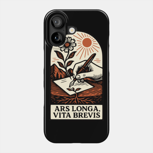 Ars Longa, Vita Brevis – Blooming Writer’s Latin Motto Phone Case by Designed By Marty