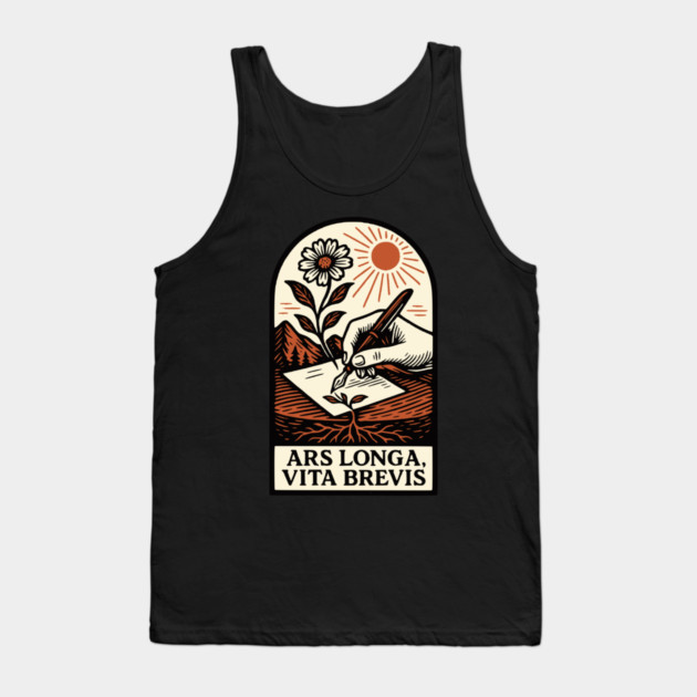 Ars Longa, Vita Brevis – Blooming Writer’s Latin Motto Tank Top by Designed By Marty