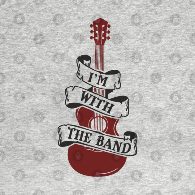 I'm With the Band Guitar Groupie Vibes by Anticorporati
