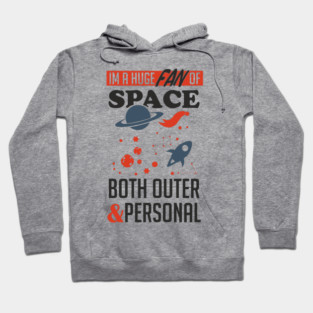 Huge Fan of Space Outer And Personal Sarcasm Hoodie