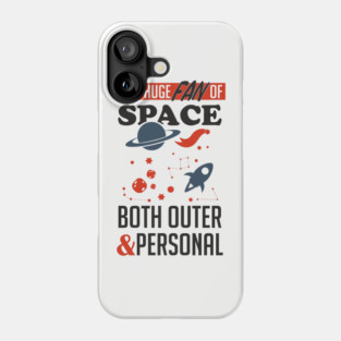 Huge Fan of Space Outer And Personal Sarcasm Phone Case