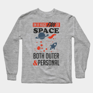 Huge Fan of Space Outer And Personal Sarcasm Long Sleeve T-Shirt