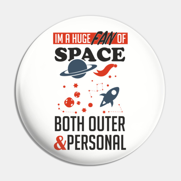 Huge Fan of Space Outer And Personal Sarcasm Pin by Anticorporati
