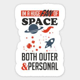 Huge Fan of Space Outer And Personal Sarcasm Sticker