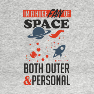 Huge Fan of Space Outer And Personal Sarcasm T-Shirt