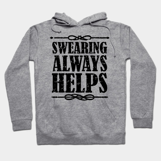 Swearing Always Helps Sassy Rebel Hoodie by Anticorporati