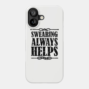 Swearing Always Helps Sassy Rebel Phone Case