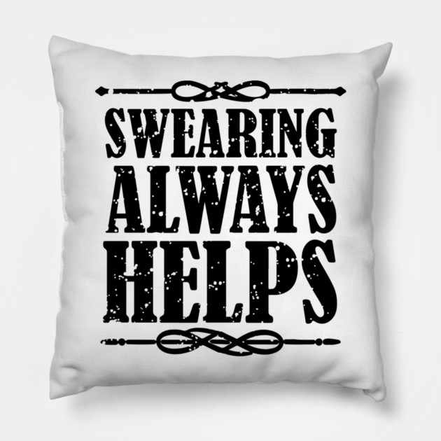 Swearing Always Helps Sassy Rebel Pillow by Anticorporati