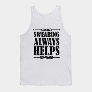 Swearing Always Helps Sassy Rebel Tank Top