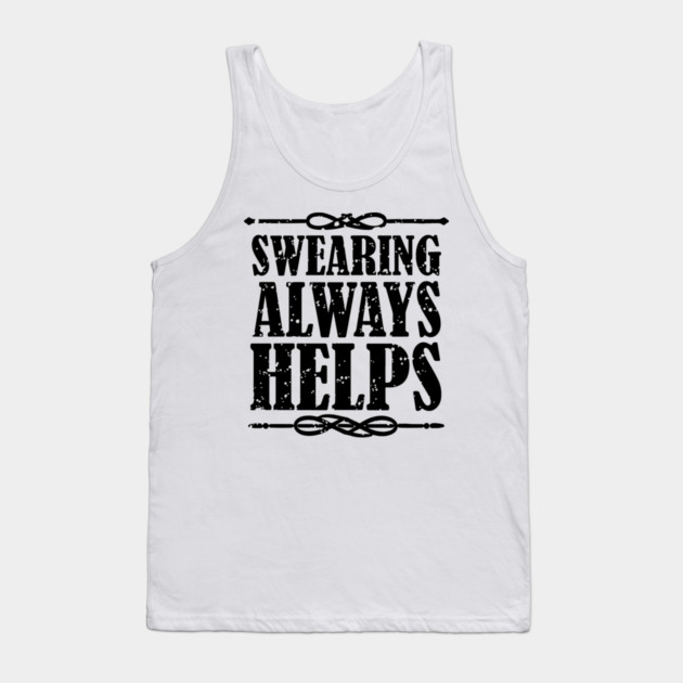Swearing Always Helps Sassy Rebel Tank Top by Anticorporati