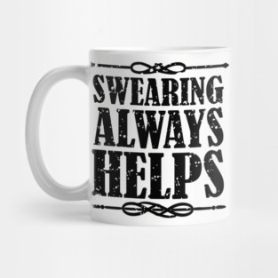 Swearing Always Helps Sassy Rebel Mug