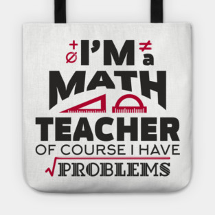 Math Teachers Have Problems Humorous Pun Tote