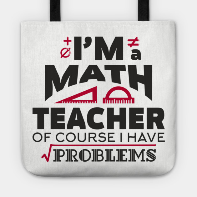 Math Teachers Have Problems Humorous Pun Tote by Anticorporati