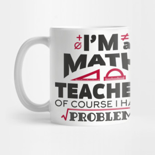 Math Teachers Have Problems Humorous Pun Mug