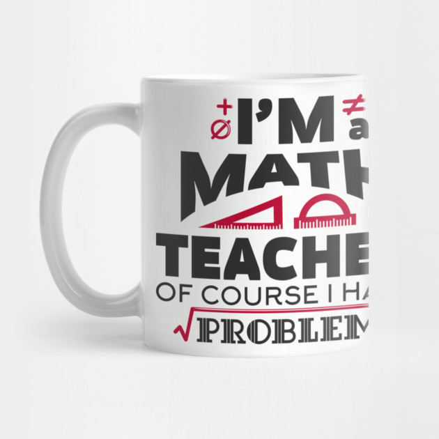 Math Teachers Have Problems Humorous Pun by Anticorporati