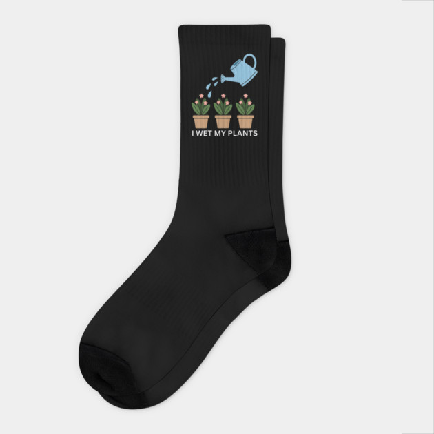 I Wet My Plants Socks by Litehouse Tees