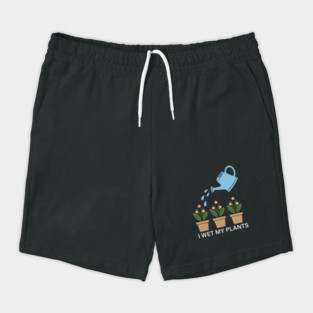 I Wet My Plants Shorts