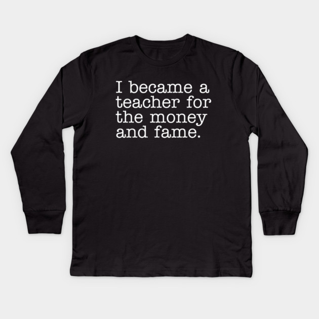 Why I Became a Teacher Kids Long Sleeve T-Shirt by Litehouse Tees