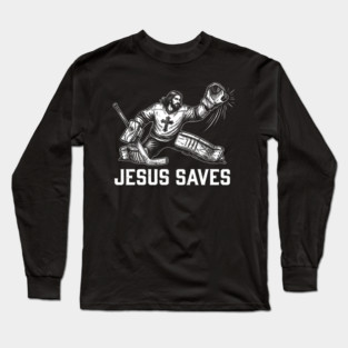 Jesus Saves Hockey Goalie Long Sleeve T-Shirt