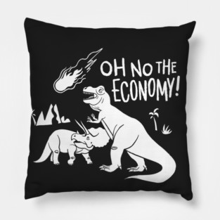 Oh No, The Economy! - Dinosaurs, Extinction, and the Economy Pillow