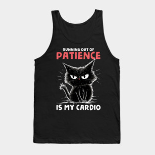 Runnig Out Of Patience Is My Cardio Tank Top