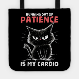 Runnig Out Of Patience Is My Cardio Tote