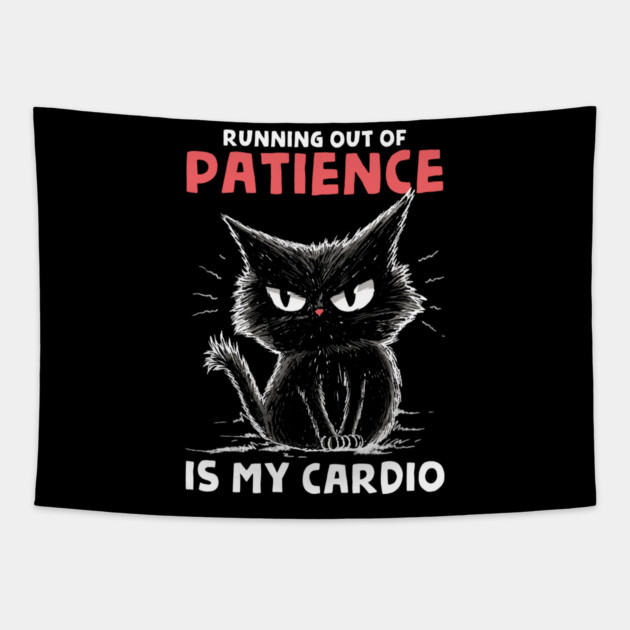 Runnig Out Of Patience Is My Cardio Tapestry by GoshWow®
