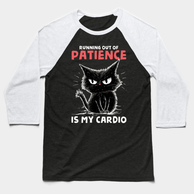 Runnig Out Of Patience Is My Cardio Baseball T-Shirt by GoshWow®
