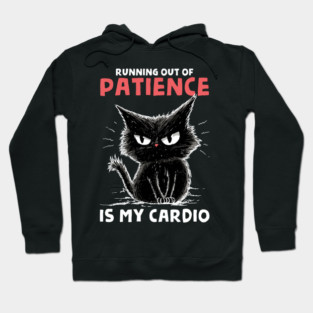 Runnig Out Of Patience Is My Cardio Hoodie