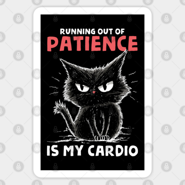 Runnig Out Of Patience Is My Cardio Sticker by GoshWow®