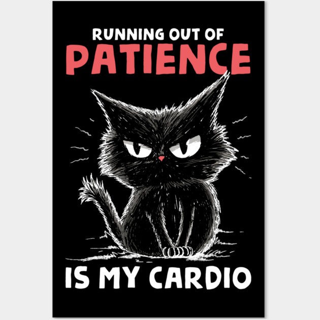 Runnig Out Of Patience Is My Cardio Wall Art by GoshWow®