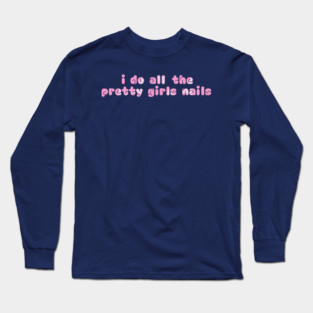 Nail Tech Long Sleeve T-Shirt