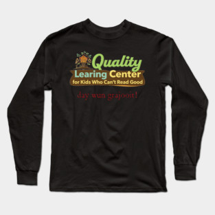 Quality Learing Center Gifts Quality Learing Center Learning Funny Day Care Meme Long Sleeve T-Shirt