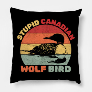Loon Bird Stupid Canadian Wolf Bird Pillow